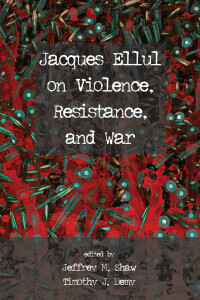 Cover image: Jacques Ellul on Violence, Resistance, and War 9781498278881