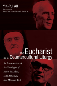 Imagen de portada: The Eucharist as a Countercultural Liturgy 9781498279307