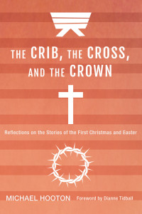 Omslagafbeelding: The Crib, the Cross, and the Crown 9781498282956