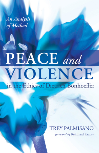 Imagen de portada: Peace and Violence in the Ethics of Dietrich Bonhoeffer 9781620326534