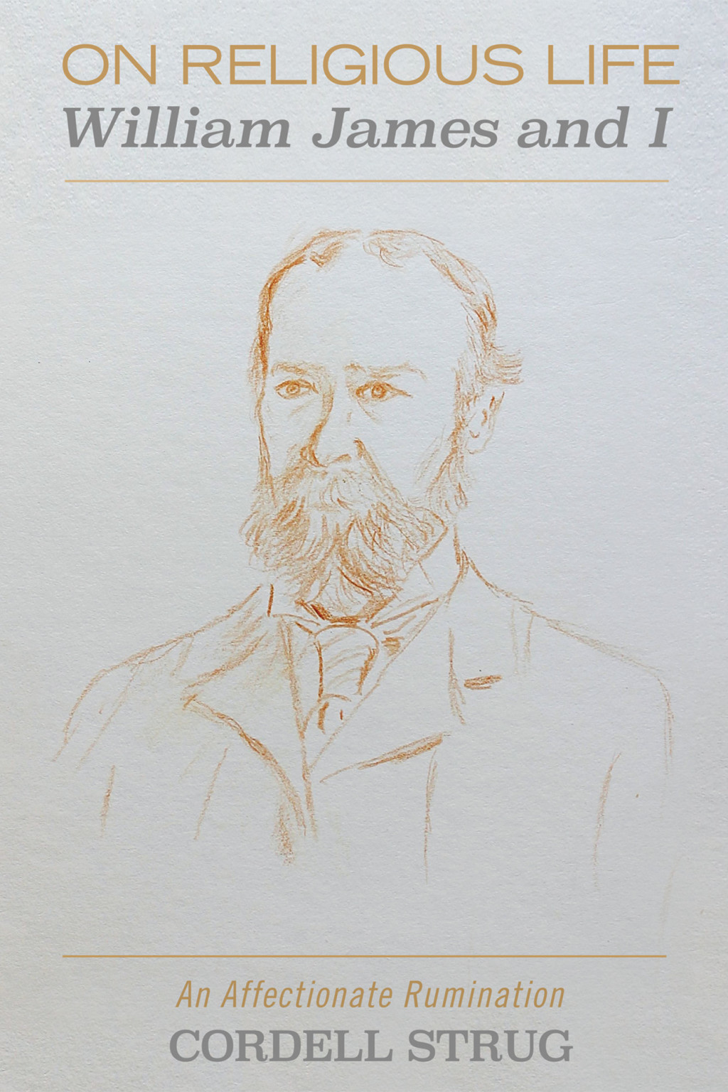 On Religious Life: William James and I An Affectionate Rumination