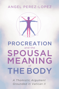 Imagen de portada: Procreation and the Spousal Meaning of the Body 9781498292566