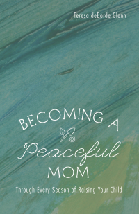 Imagen de portada: Becoming a Peaceful Mom 9781498293273