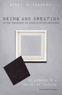 Omslagafbeelding: Being and Creation in the Theology of John Scottus Eriugena 9781498298247
