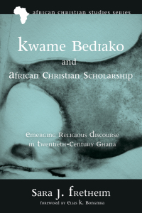 Omslagafbeelding: Kwame Bediako and African Christian Scholarship 9781498299046