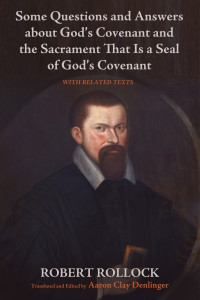 Cover image: Some Questions and Answers about God’s Covenant and the Sacrament That Is a Seal of God’s Covenant 9781625641823