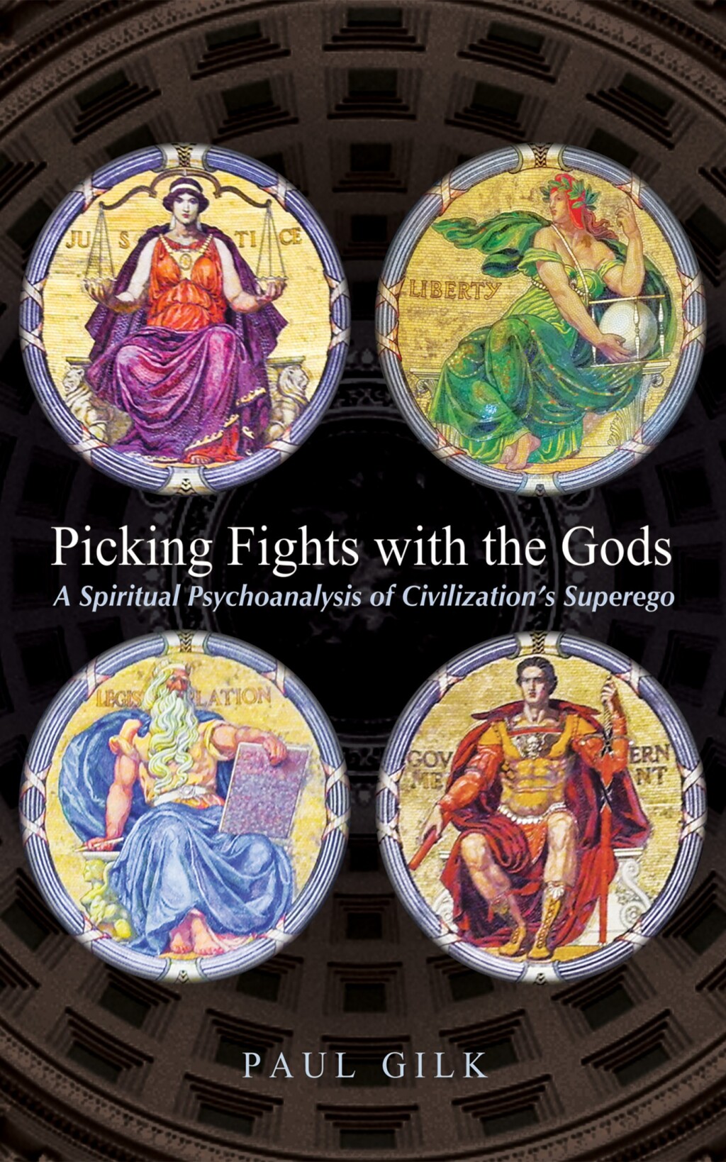 Picking Fights with the Gods A Spiritual Psychoanalysis of Civilization’s Superego