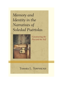 صورة الغلاف: Memory and Identity in the Narratives of Soledad Puértolas 9781498500296