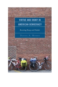 صورة الغلاف: Virtue and Irony in American Democracy 9781498500746