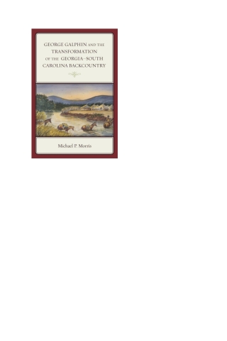 Imagen de portada: George Galphin and the Transformation of the Georgia–South Carolina Backcountry 9781498501736