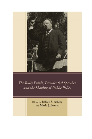 Cover image: The Bully Pulpit, Presidential Speeches, and the Shaping of Public Policy 1st edition 9781498501958