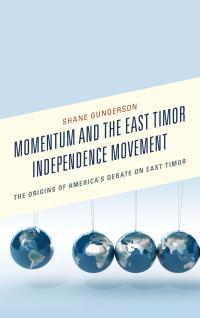 Omslagafbeelding: Momentum and the East Timor Independence Movement 9781498502344
