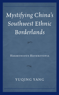 Titelbild: Mystifying China's Southwest Ethnic Borderlands 9781498502979