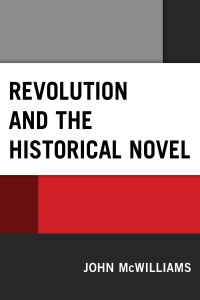 Cover image: Revolution and the Historical Novel 9781498503297