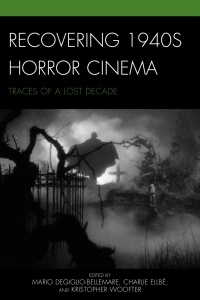 Cover image: Recovering 1940s Horror Cinema 9781498503792