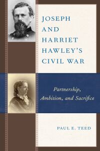 表紙画像: Joseph and Harriet Hawley's Civil War 9781498504102