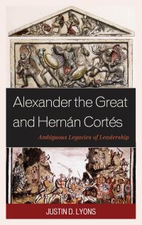 Imagen de portada: Alexander the Great and Hernán Cortés 9781498505277