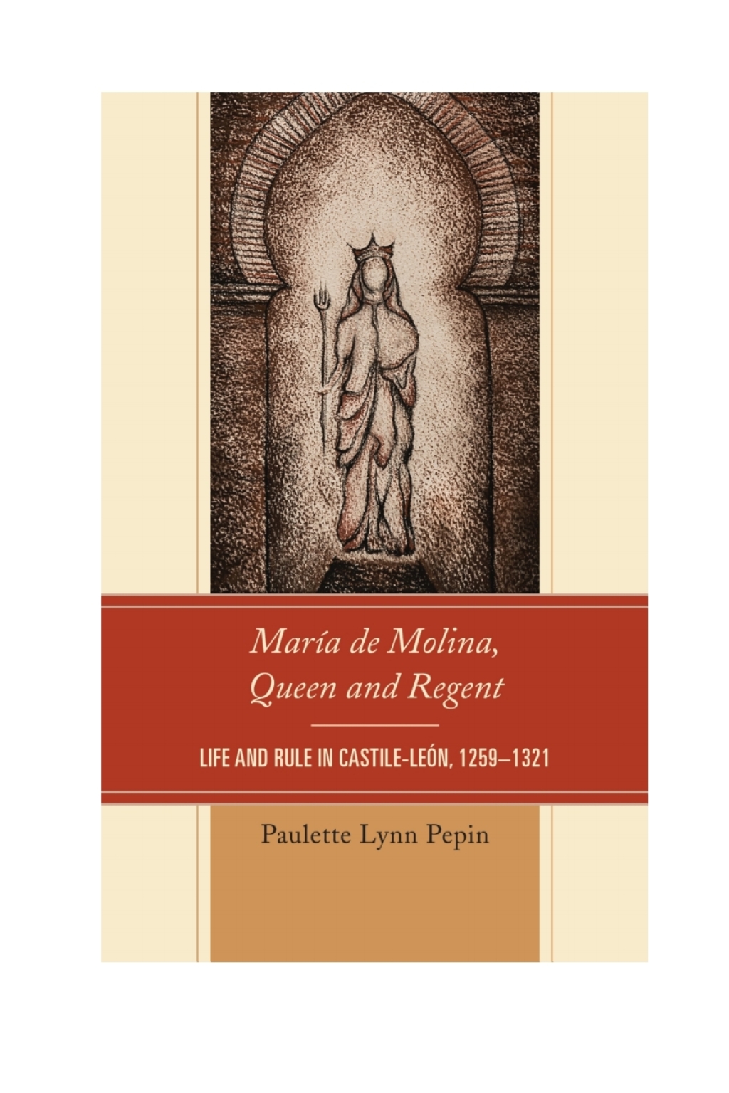 María de Molina, Queen and Regent Life and Rule in Castile-León, 1259–1321