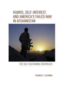 Imagen de portada: Hubris, Self-Interest, and America's Failed War in Afghanistan 9781498506199