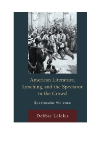 Immagine di copertina: American Literature, Lynching, and the Spectator in the Crowd 9781498506373