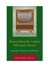 Imagen de portada: Reinventing the Latino Television Viewer 9781498506656