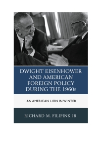 Omslagafbeelding: Dwight Eisenhower and American Foreign Policy during the 1960s 9781498506793