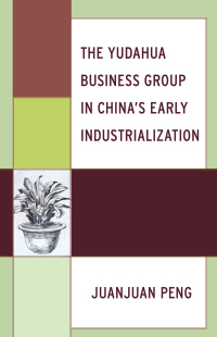 Titelbild: The Yudahua Business Group in China's Early Industrialization 9781498507011