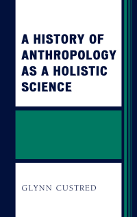 Titelbild: A History of Anthropology as a Holistic Science 9781498507639