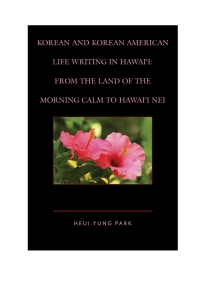 Cover image: Korean and Korean American Life Writing in Hawai'i 9781498507677