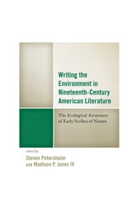 表紙画像: Writing the Environment in Nineteenth-Century American Literature 9781498508391