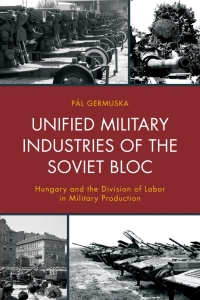 Omslagafbeelding: Unified Military Industries of the Soviet Bloc 9781498509060