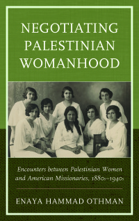 Cover image: Negotiating Palestinian Womanhood 9781498509251