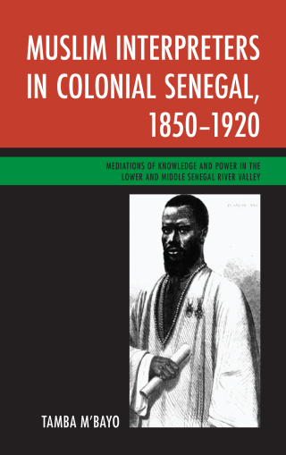 Cover image: Muslim Interpreters in Colonial Senegal, 1850–1920 9781498509985