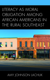 Imagen de portada: Literacy as Moral Obligation among African Americans in the Rural Southeast 9781498511926
