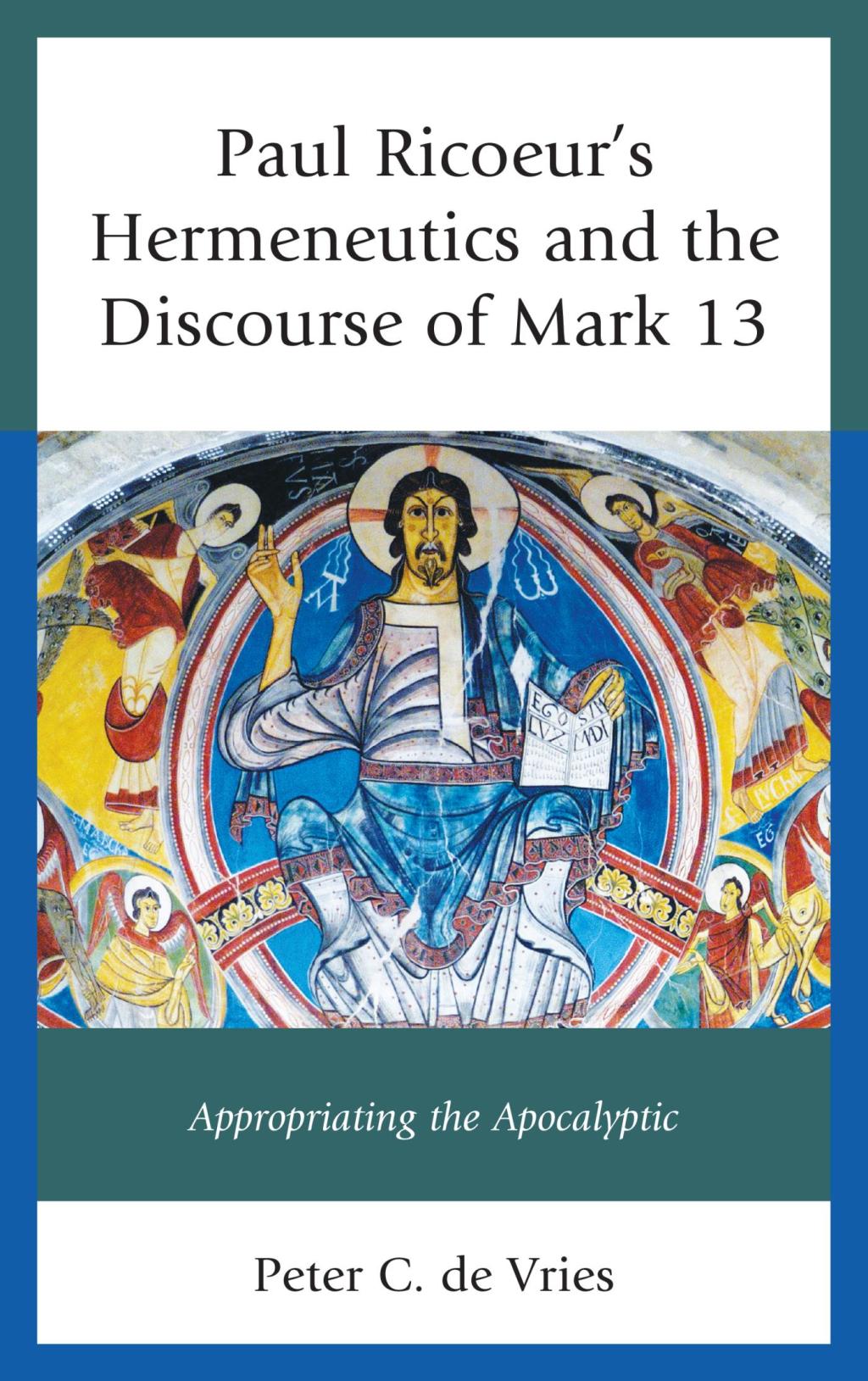 Paul Ricoeur’s Hermeneutics and the Discourse of Mark 13 Appropriating the Apocalyptic