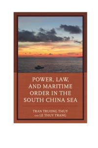 Cover image: Power, Law, and Maritime Order in the South China Sea 9781498512763