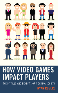 Cover image: How Video Games Impact Players 9781498513074