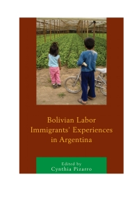 Titelbild: Bolivian Labor Immigrants' Experiences in Argentina 9781498514163