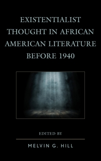 Omslagafbeelding: Existentialist Thought in African American Literature before 1940 9781498514828