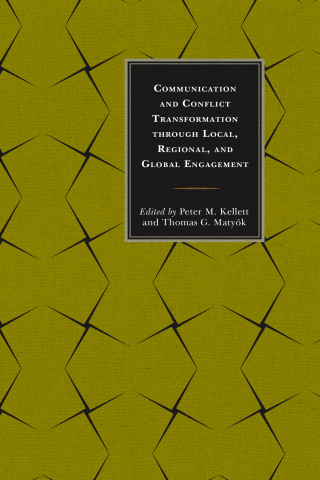 Immagine di copertina: Communication and Conflict Transformation through Local, Regional, and Global Engagement 1st edition 9781498514989