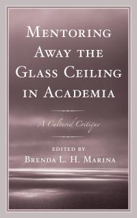 Imagen de portada: Mentoring Away the Glass Ceiling in Academia 9781498515320