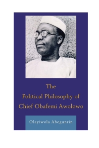 Cover image: The Political Philosophy of Chief Obafemi Awolowo 9781498515894