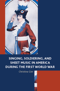 Titelbild: Singing, Soldiering, and Sheet Music in America during the First World War 9781498516020