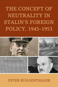 Omslagafbeelding: The Concept of Neutrality in Stalin's Foreign Policy, 1945–1953 9781498517454