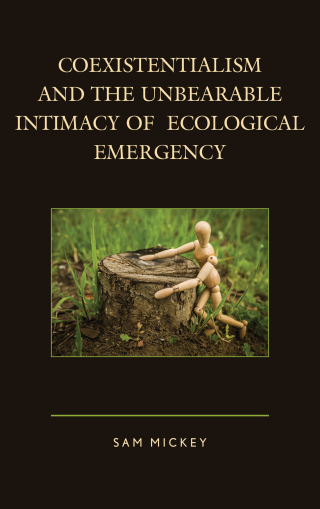 Imagen de portada: Coexistentialism and the Unbearable Intimacy of Ecological Emergency 1st edition 9781498517652