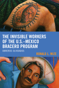 Immagine di copertina: The Invisible Workers of the U.S.–Mexico Bracero Program 9781498517805