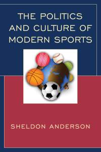 Cover image: The Politics and Culture of Modern Sports 9781498517959