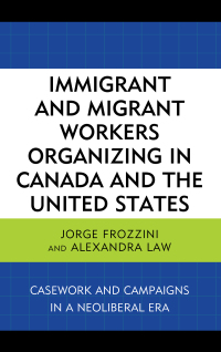 Immagine di copertina: Immigrant and Migrant Workers Organizing in Canada and the United States 9781498518123