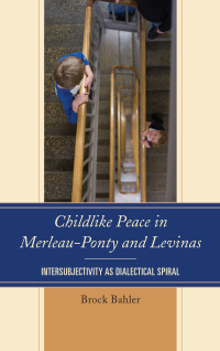 Cover image: Childlike Peace in Merleau-Ponty and Levinas 9781498518499