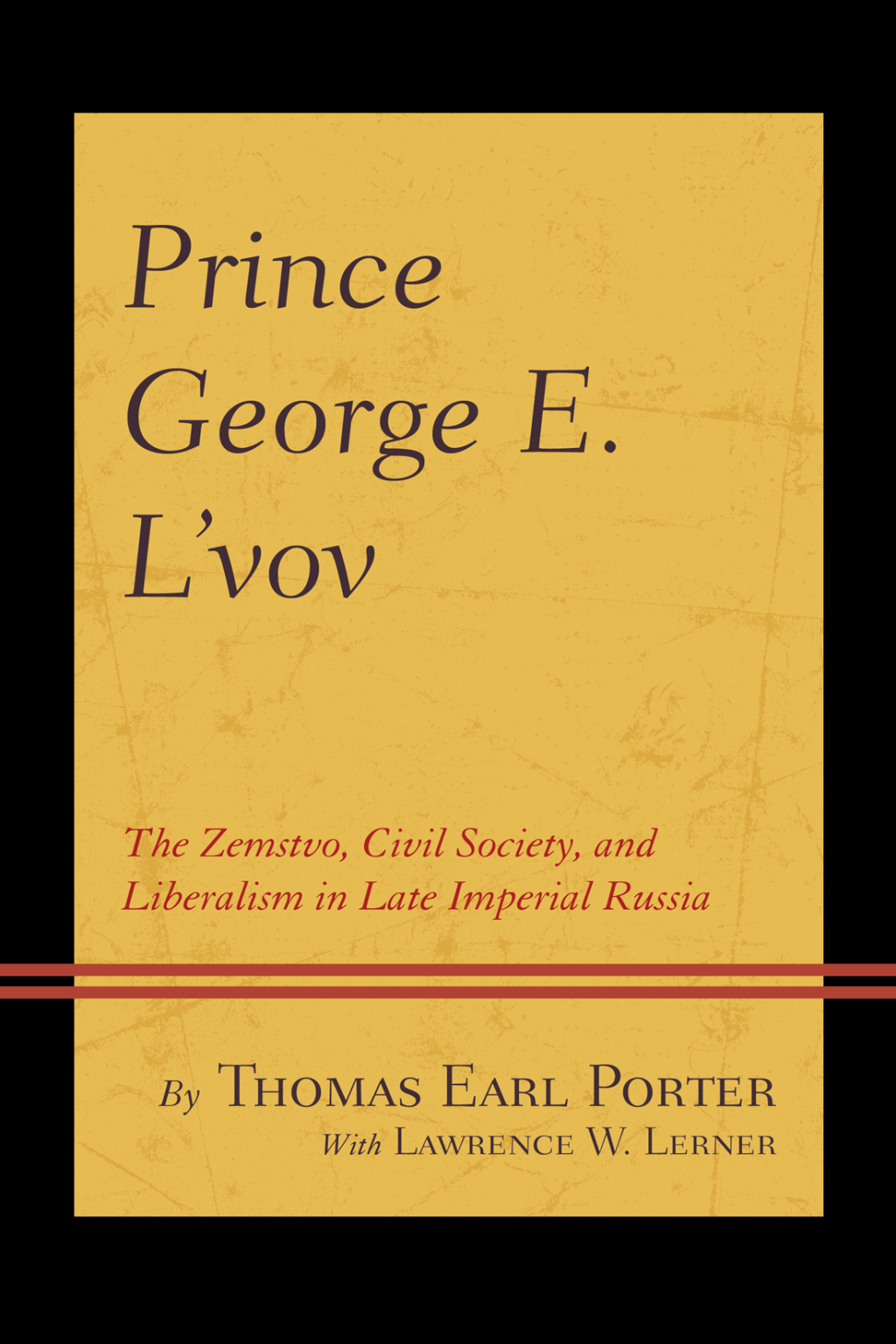 Prince George E. L’vov The Zemstvo, Civil Society, and Liberalism in Late Imperial Russia